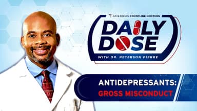 Daily Dose: 'Antidepressants: Gross Misconduct' with Dr. Peterson Pierre