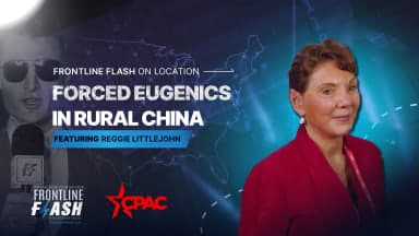 Frontline Flash™ On Location: ‘Forced Eugenics in Rural China' with Reggie Littlejohn