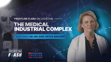 Frontline Flash™ On Location: 'The Medical Industrial Complex' with Dr. Melanie Crites-Bachert