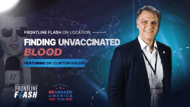 Frontline Flash™ On Location: 'Finding Unvaccinated Blood' with Dr. Clinton Ohlers