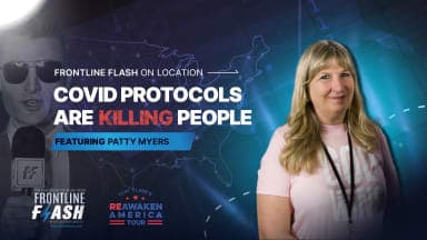 Frontline Flash™ On Location: 'Covid Protocols are Killing People' with Patty Myers