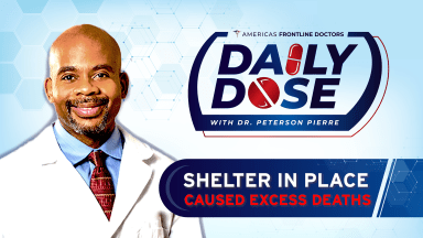 Daily Dose: 'Shelter in Place Caused Excess Deaths' with Dr. Peterson Pierre