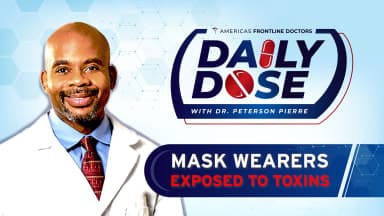 Daily Dose: 'Mask Wearers Exposed to Toxins' with Dr. Peterson Pierre